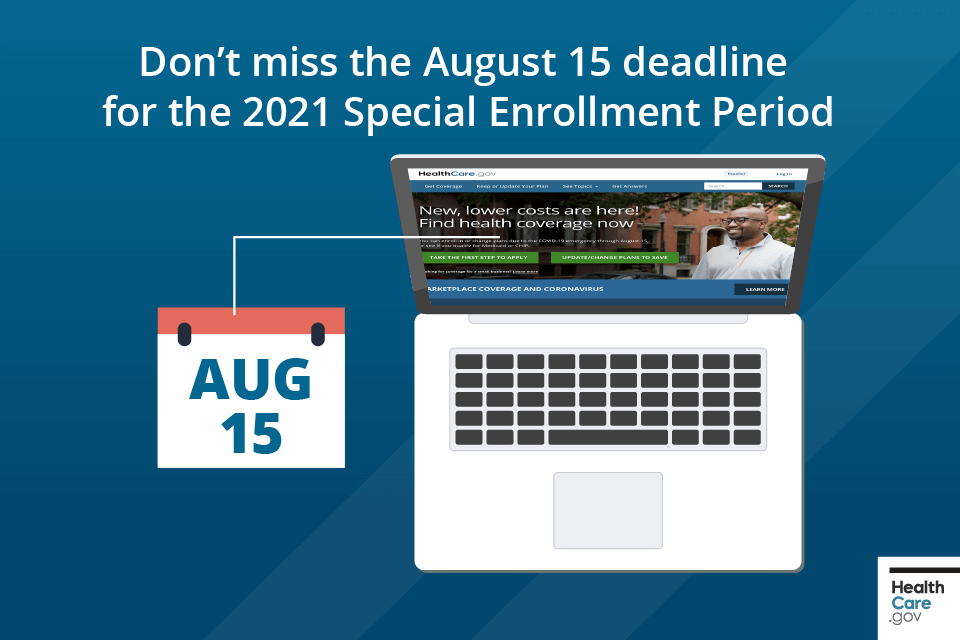 Don't miss the August 15 deadline for the 2021 Special Enrollment Period