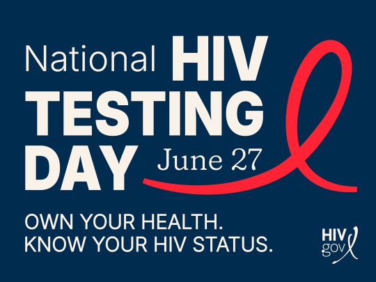 Graphic poster promoting National HIV Testing Day on June 27, featuring bold white text on a dark blue background. Includes a prominent red awareness ribbon and the message "Own your health. Know your HIV status."