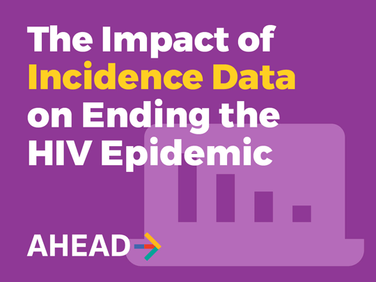 The Impact of Incidence Data on Ending the HIV Epidemic. AHEAD.