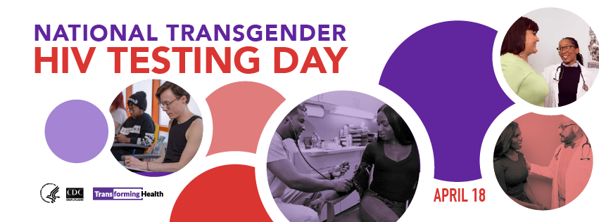 National Transgender HIV Testing Day - April 18