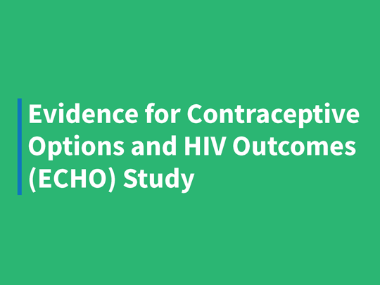 Evidence for Contraceptive Options and HIV Outcomes (ECHO) Study